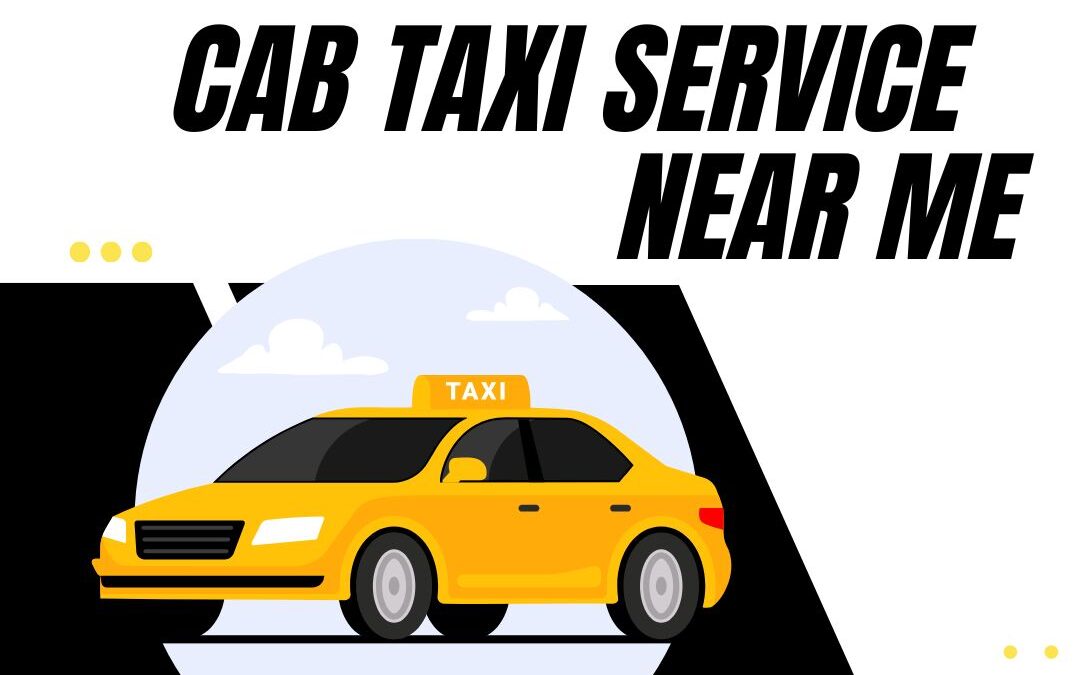 How to Find the Best Cab Taxi Service Near Me: A Guide for Irish Locals and Tourists